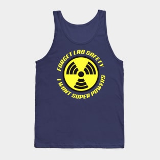 Forget Lab Safety I want Super Powers Tank Top